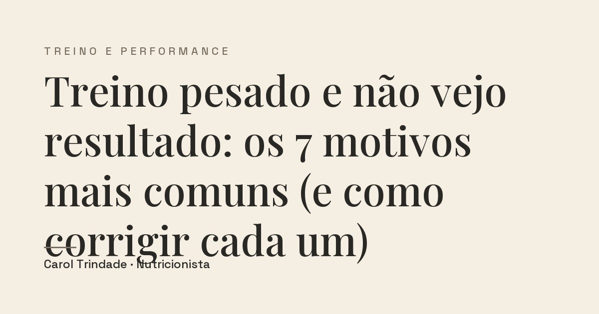 Capa do artigo Treino pesado e não vejo resultado: os 7 motivos mais comuns (e como corrigir cada um)